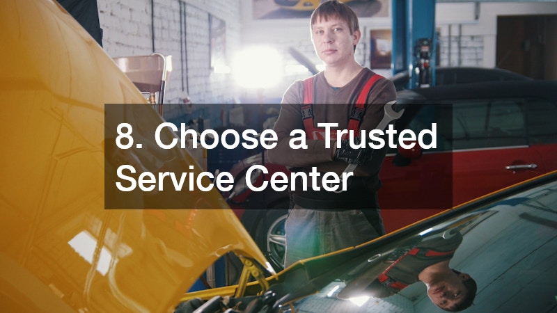 8. Choose a Trusted Service Center