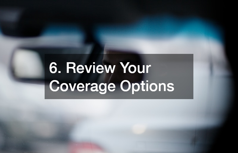 6. Review Your Coverage Options