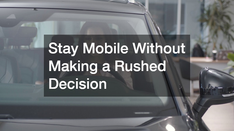 Stay Mobile Without Making a Rushed Decision
