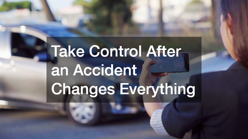 Take Control After an Accident Changes Everything
