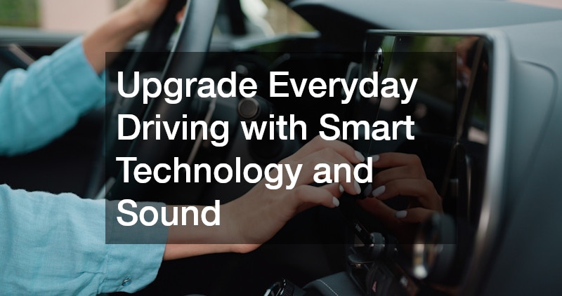 Upgrade Everyday Driving with Smart Technology and Sound