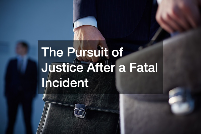The Pursuit of Justice After a Fatal Incident