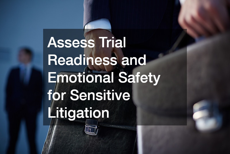 Assess Trial Readiness and Emotional Safety for Sensitive Litigation