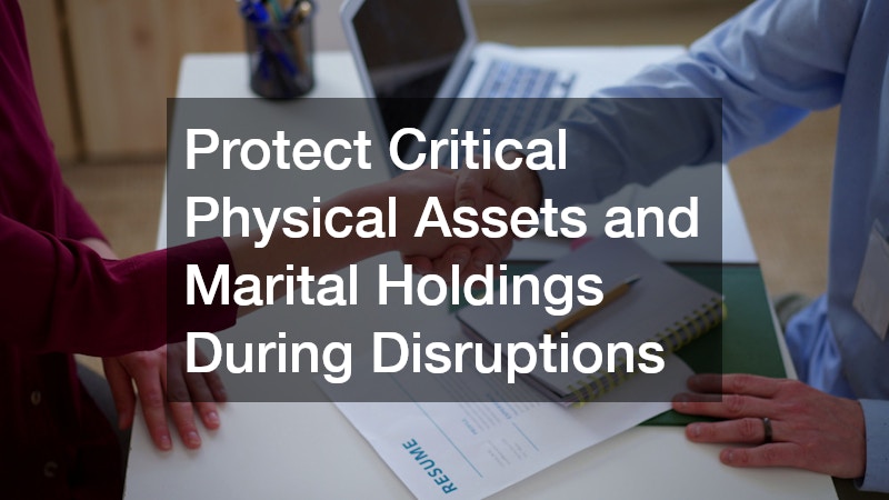 Protect Critical Physical Assets and Marital Holdings During Disruptions