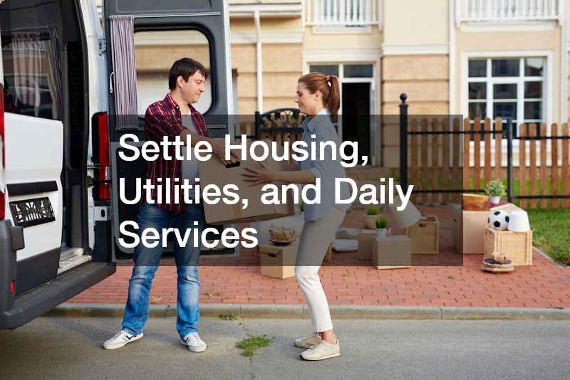 Settle Housing, Utilities, and Daily Services