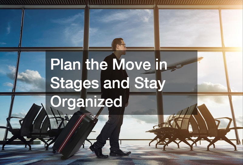 Plan the Move in Stages and Stay Organized
