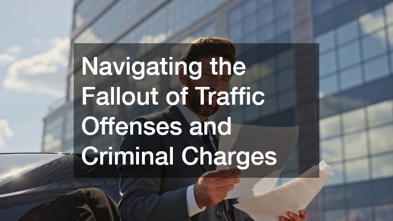 Navigating the Fallout of Traffic Offenses and Criminal Charges