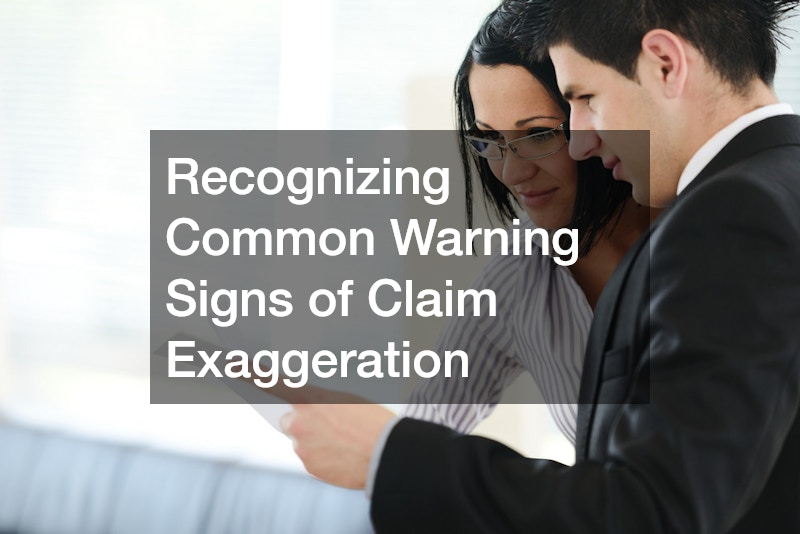 Recognizing Common Warning Signs of Claim Exaggeration