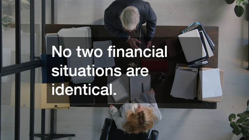 No two financial situations are identical.