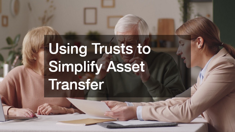 Using Trusts to Simplify Asset Transfer