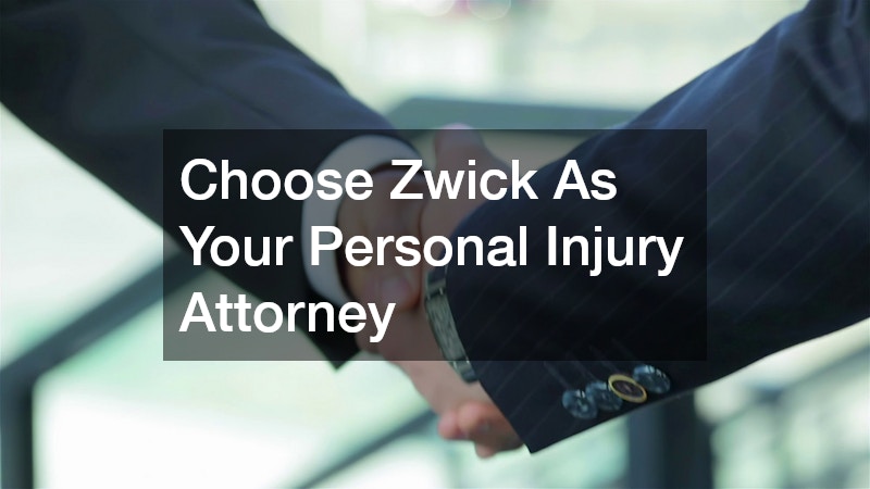 Choose Zwick As Your Personal Injury Attorney