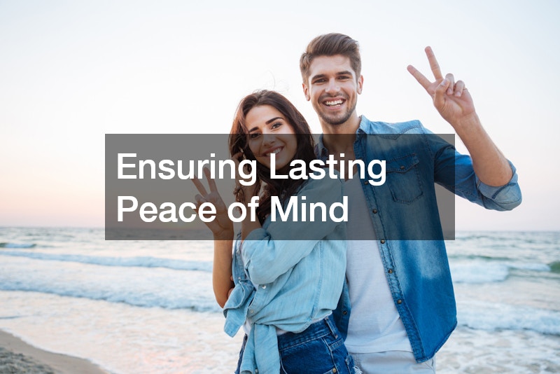 Ensuring Lasting Peace of Mind