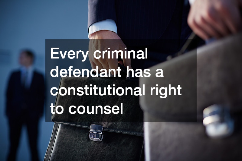 Every criminal defendant has a constitutional right to counsel