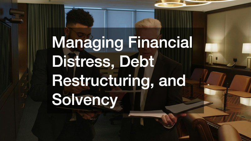 Managing Financial Distress, Debt Restructuring, and Solvency
