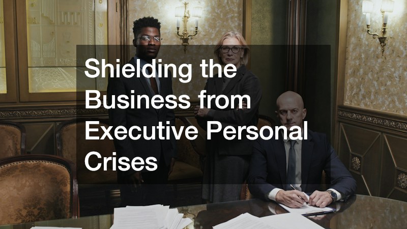 Shielding the Business from Executive Personal Crises