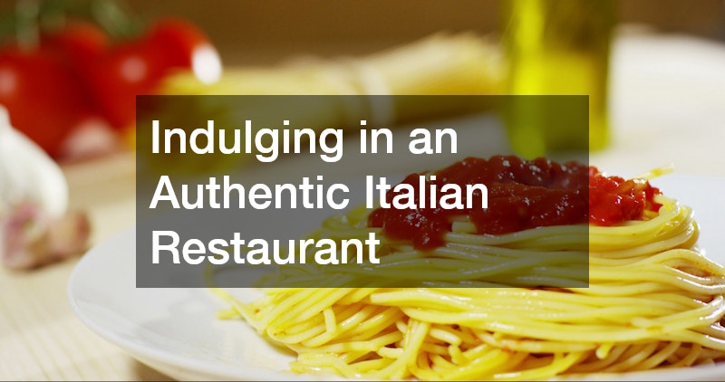 Indulging in an Authentic Italian Restaurant