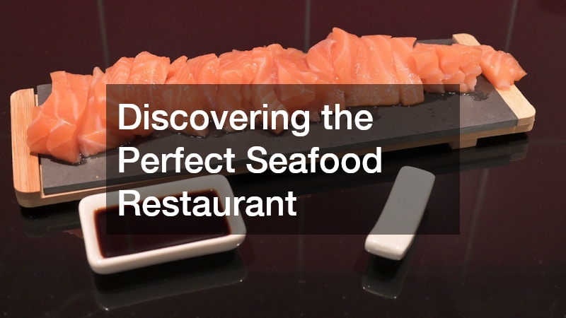 Discovering the Perfect Seafood Restaurant