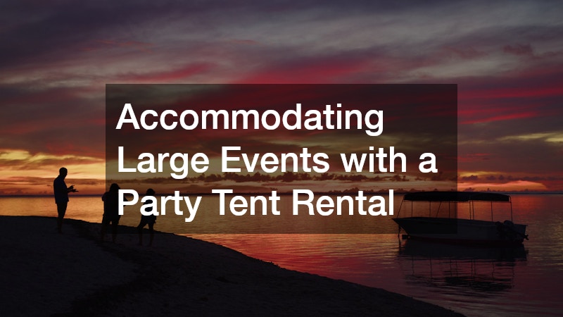Accommodating Large Events with a Party Tent Rental