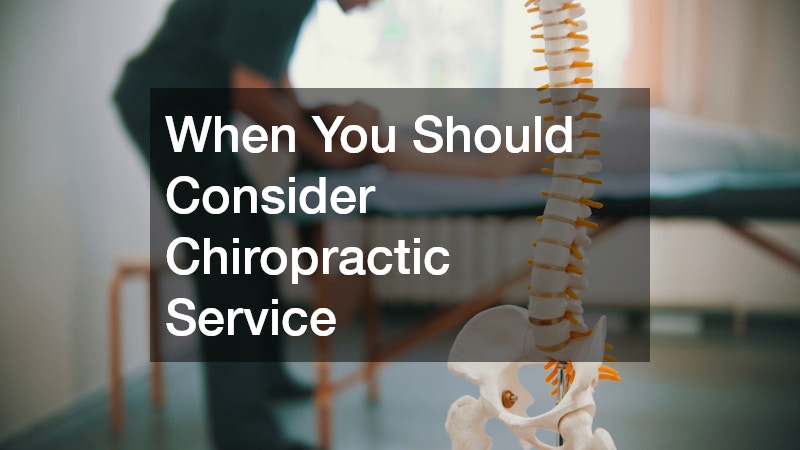 When You Should Consider Chiropractic Service