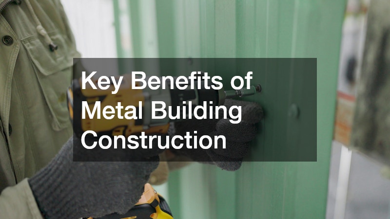 Key Benefits of Metal Building Construction