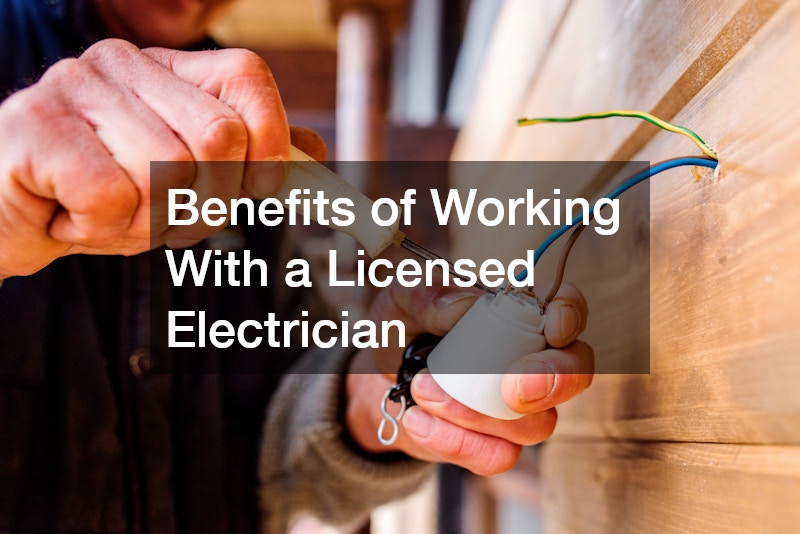 Benefits of Working With a Licensed Electrician