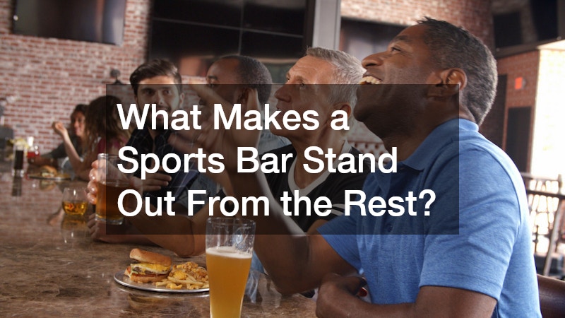 What Makes a Sports Bar Stand Out From the Rest?