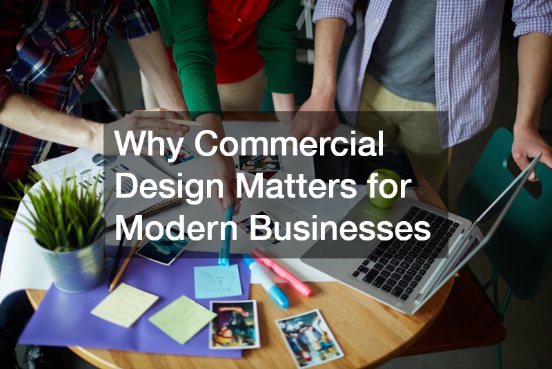 Why Commercial Design Matters for Modern Businesses