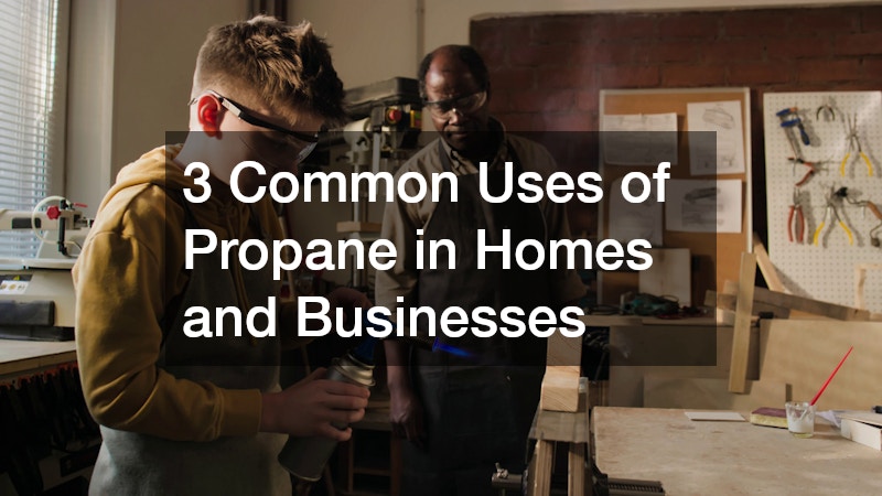 3 Common Uses of Propane in Homes and Businesses