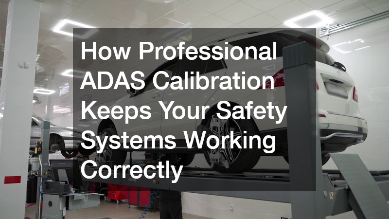 How Professional ADAS Calibration Keeps Your Safety Systems Working Correctly