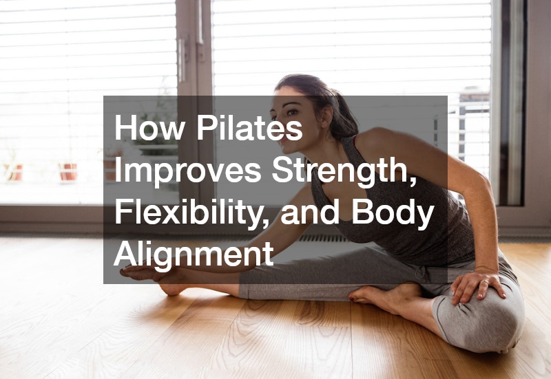 How Pilates Improves Strength, Flexibility, and Body Alignment