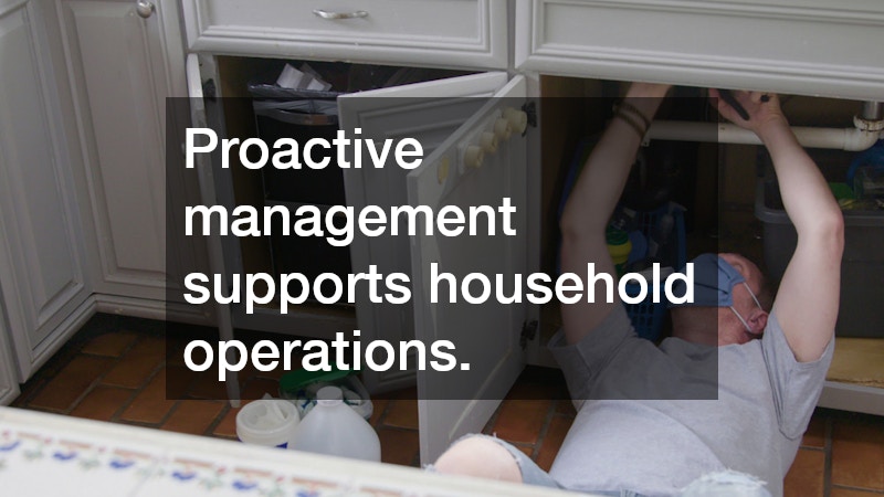 Proactive management supports household operations.
