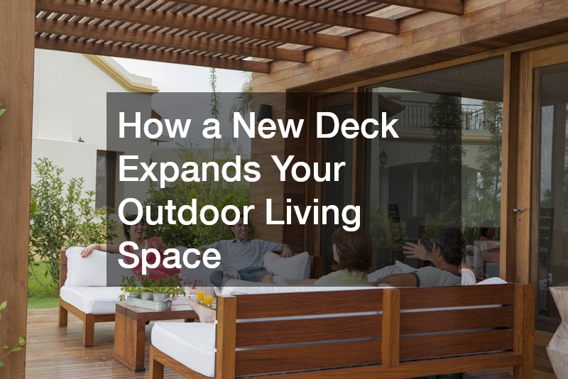 How a New Deck Expands Your Outdoor Living Space