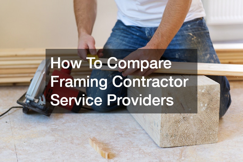How To Compare Framing Contractor Service Providers
