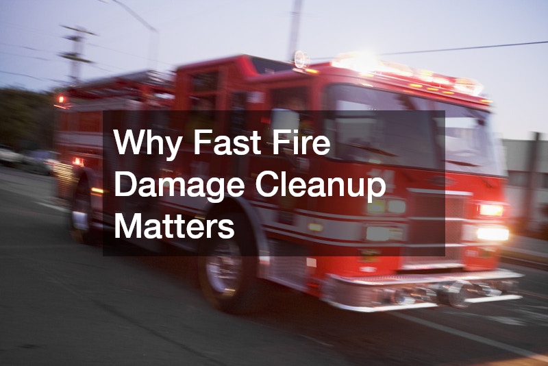 Why Fast Fire Damage Cleanup Matters