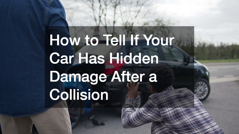 How to Tell If Your Car Has Hidden Damage After a Collision