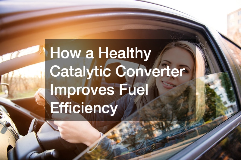 How a Healthy Catalytic Converter Improves Fuel Efficiency