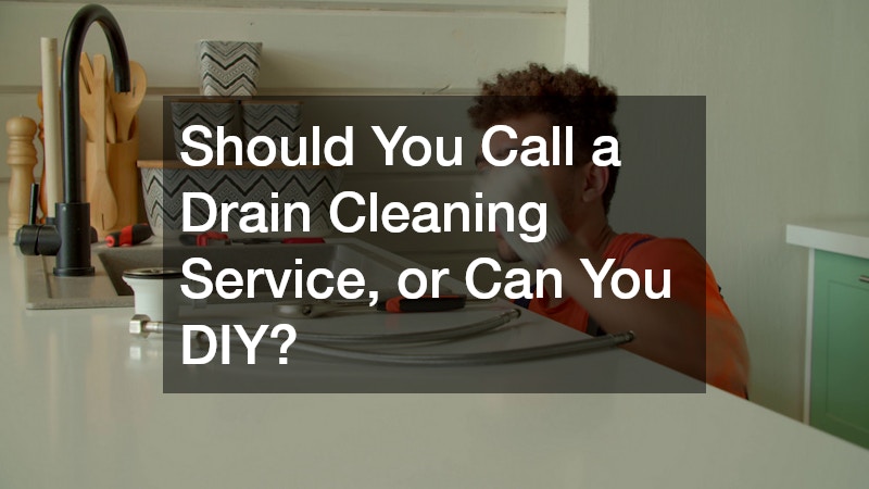 Should You Call a Drain Cleaning Service, or Can You DIY?