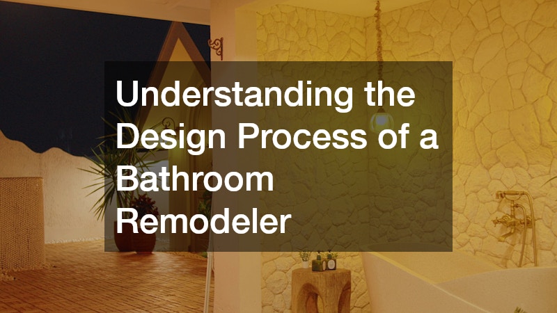 Understanding the Design Process of a Bathroom Remodeler