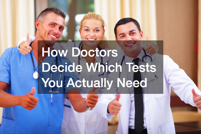 How Doctors Decide Which Tests You Actually Need