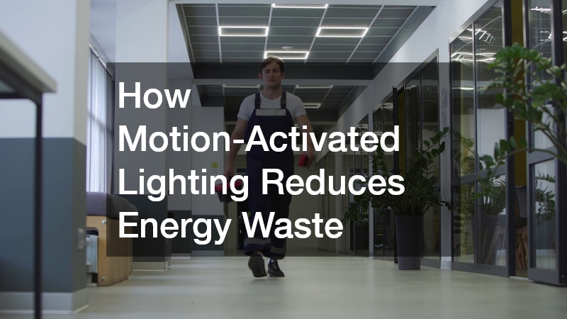 How Motion-Activated Lighting Reduces Energy Waste