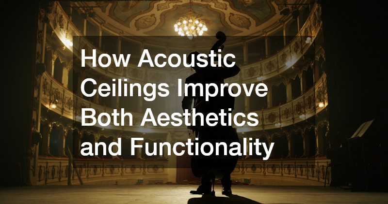 How Acoustic Ceilings Improve Both Aesthetics and Functionality