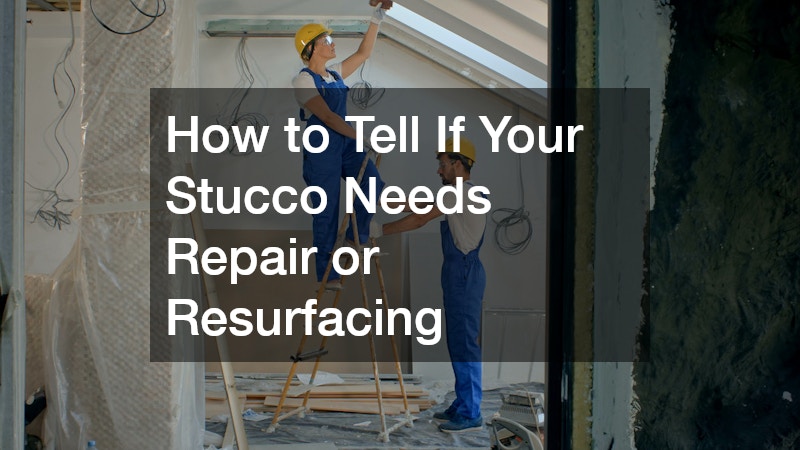 How to Tell If Your Stucco Needs Repair or Resurfacing