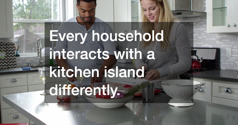 Every household interacts with a kitchen island differently.