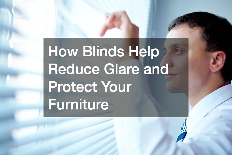 How Blinds Help Reduce Glare and Protect Your Furniture