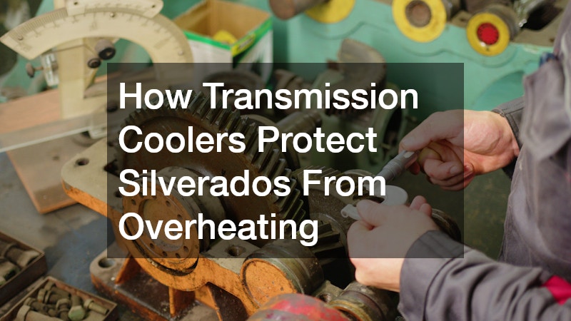 How Transmission Coolers Protect Silverados From Overheating