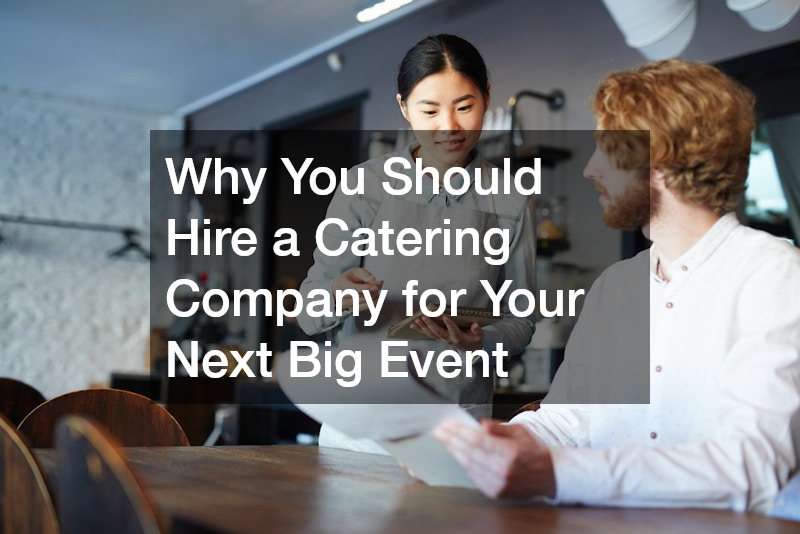 Why You Should Hire a Catering Company for Your Next Big Event