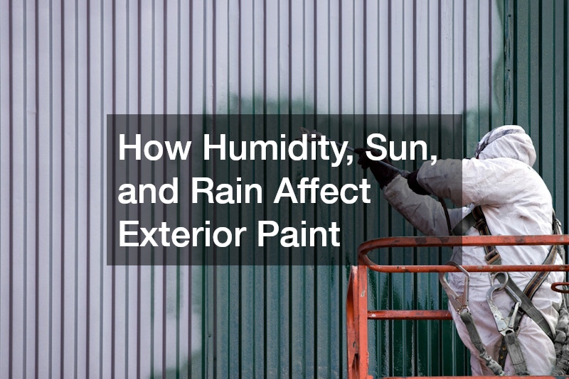 How Humidity, Sun, and Rain Affect Exterior Paint
