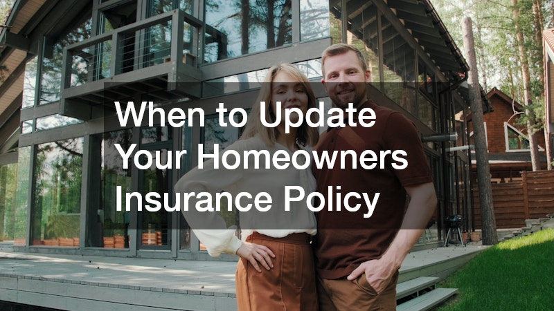 When to Update Your Homeowners Insurance Policy