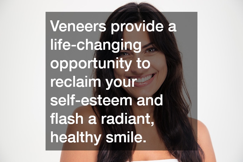 Veneers provide a life-changing opportunity to reclaim your self-esteem and flash a radiant, healthy smile.