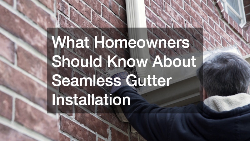 What Homeowners Should Know About Seamless Gutter Installation